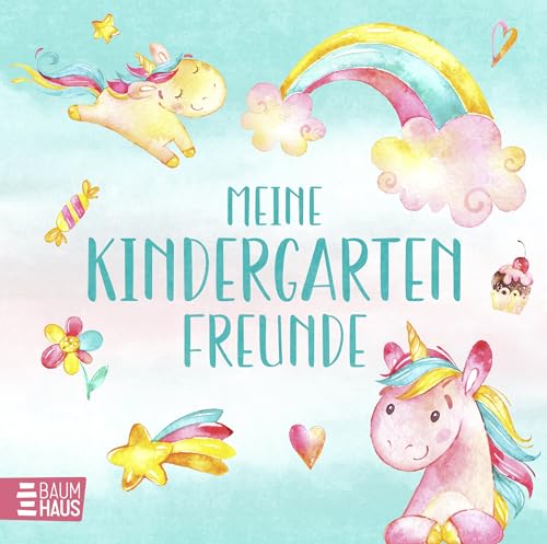 Meine Kindergartenfreunde - Einhörner: Album zur Erinnerung an die allerersten Freunschaften - einzigartige Momente für immer festhalten von Baumhaus