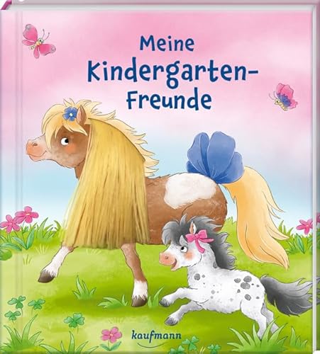Meine Kindergartenfreunde: Ponys - mit Mähne auf dem Cover (Freundebuch für den Kindergarten und die Kita: Meine Kindergarten-Freunde für Mädchen und Jungen) von Kaufmann, Ernst