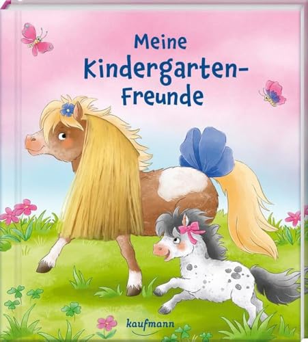 Meine Kindergartenfreunde: Ponys - mit Mähne auf dem Cover (Freundebuch für den Kindergarten und die Kita: Meine Kindergarten-Freunde für Mädchen und Jungen) von Kaufmann, Ernst