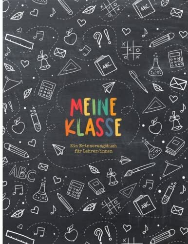 Meine Klasse - Ein Erinnerungsbuch für Lehrer/innen: Buntes Erinnerungsalbum im Freundebuch-St...