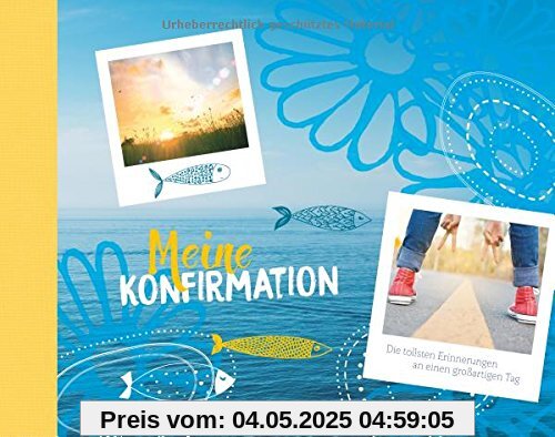 Meine Konfirmation - Eintragealbum: Die tollsten Erinnerungen an einen großartigen Tag