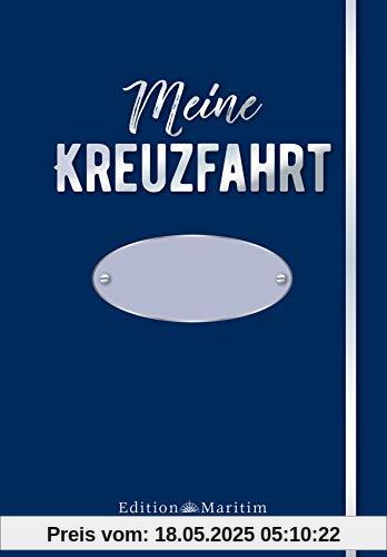 Meine Kreuzfahrt: Das Reisetagebuch zum Ausfüllen. Blaue Edition