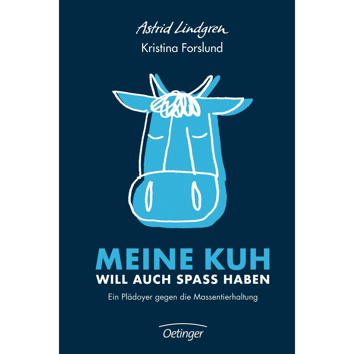 Meine Kuh will auch Spaß haben. Ein Plädoyer gegen die Massentierhaltung Meine Kuh will auch Spaß haben. Ein Plädoyer gegen die Massentierhaltung von Oetinger