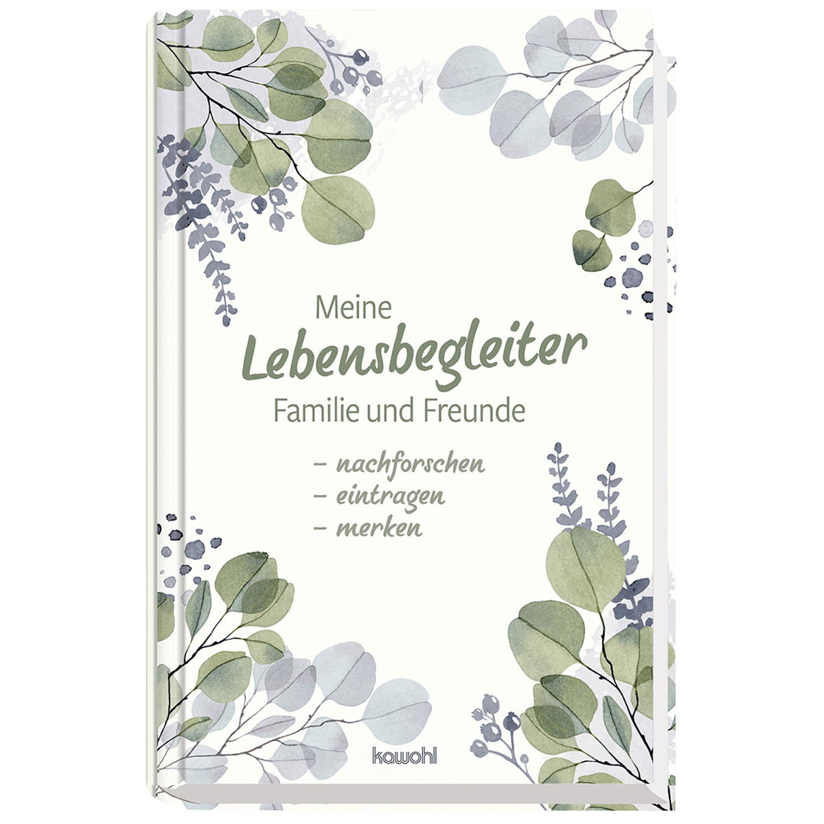 Meine Lebensbegleiter - Familie und Freunde von Kawohl-Verlag