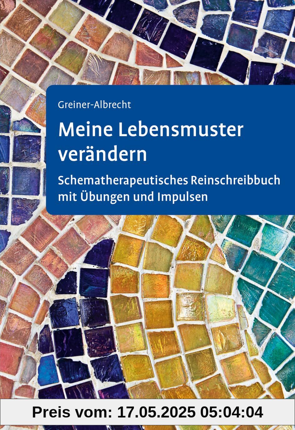 Meine Lebensmuster verändern: Schematherapeutisches Reinschreibbuch mit Übungen und Impulsen Meine Lebensmuster verändern: Schematherapeutisches Reinschreibbuch mit Übungen und Impulsen