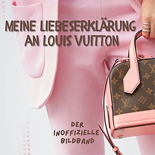 Meine Liebeserklärung an Louis Vuitton: Der inoffizielle Bildband