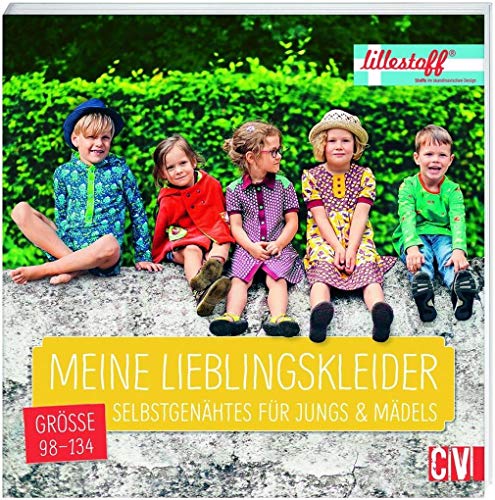 Meine Lieblingskleider: Selbstgenähtes für Jungs & Mädels Größe 98-134 von Christophorus Verlag