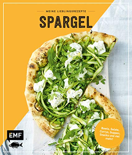 Meine Lieblingsrezepte – Spargel: Bowls, Salate, Currys, Suppen, Snacks und viel mehr!