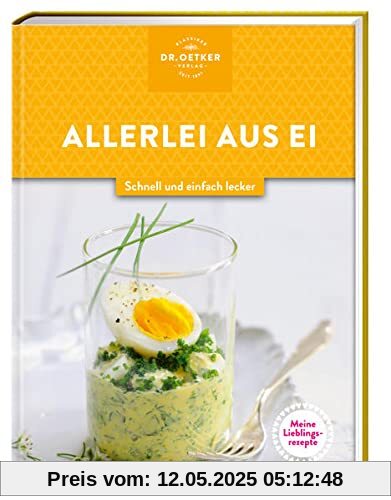 Meine Lieblingsrezepte: Allerlei aus Ei: Schnell und einfach lecker