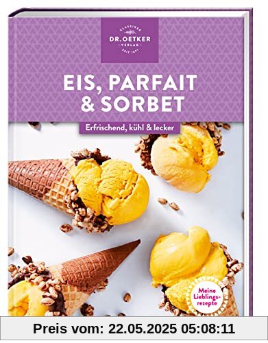 Meine Lieblingsrezepte: Eis, Parfait & Sorbet Meine Lieblingsrezepte: Eis, Parfait & Sorbet
