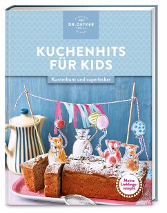 Meine Lieblingsrezepte: Kuchenhits für Kids von Dr. Oetker - ein Verlag der Edel Verlagsgruppe
