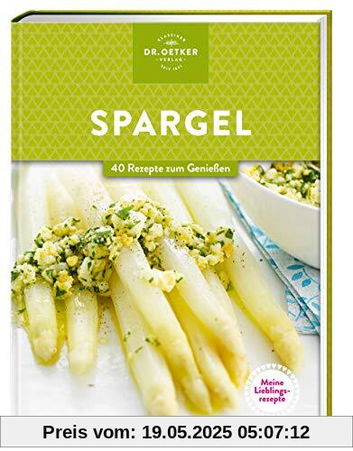 Meine Lieblingsrezepte: Spargel: 40 Rezepte zum Genießen