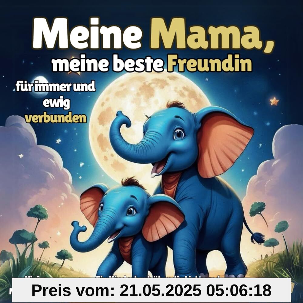 Meine Mama, meine beste Freundin - für immer und ewig verbunden: Ein Kinderbuch über die Liebe und tiefe Verbundenheit zwischen Mutter und Kind. Meine Mama, meine beste Freundin - für immer und ewig verbunden: Ein Kinderbuch über die Liebe und tiefe Verbundenheit zwischen Mutter und Kind.