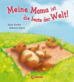 Meine Mama ist die beste der Welt! von Loewe / Loewe Verlag