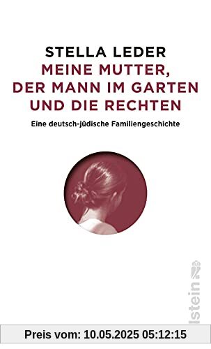 Meine Mutter, der Mann im Garten und die Rechten: Eine deutsch-jüdische Familiengeschichte | Antisemitismus und Rechtsradikale in Westdeutschland und in der DDR