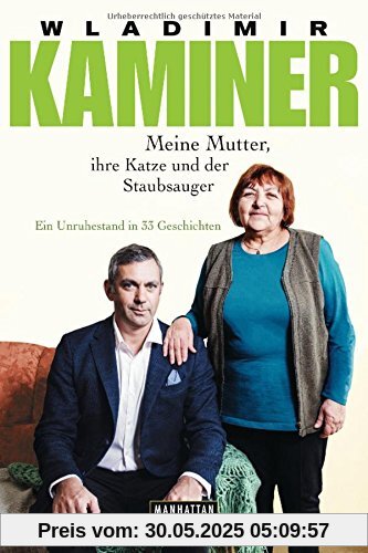 Meine Mutter, ihre Katze und der Staubsauger: Ein Unruhestand in 33 Geschichten