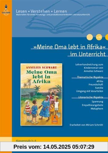 »Meine Oma lebt in Afrika« im Unterricht: Lehrerhandreichung zum Kinderroman von Annelies Schwarz (Klassenstufe 3-5, mit Kopiervorlagen und ... (Beltz Praxis / Lesen - Verstehen - Lernen)