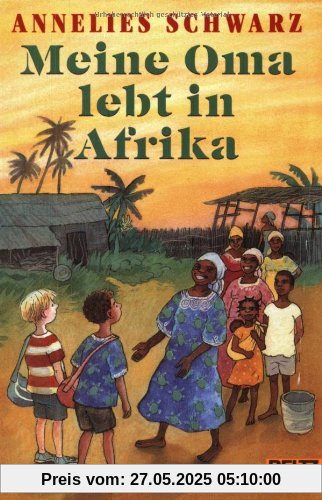 Meine Oma lebt in Afrika: Erzählung (Gulliver)