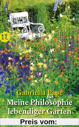 Meine Philosophie lebendiger Gärten (insel taschenbuch)