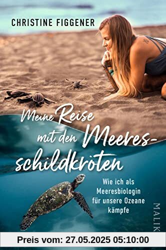 Meine Reise mit den Meeresschildkröten: Wie ich als Meeresbiologin für unsere Ozeane kämpfe | „Ein wunderbares Buch für alle, die sich für die Welt um uns herum interessieren.“ Jane Goodall