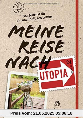 Meine Reise nach Utopia: Das Journal für ein nachhaltiges Leben