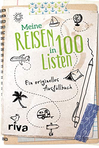 Meine Reisen in 100 Listen: Ein originelles Ausfüllbuch. Bucketlist für Urlaub, Ferien und Fernweh. Das perfekte Geschenk zu Geburtstag, Weihnachten und Ostern von RIVA