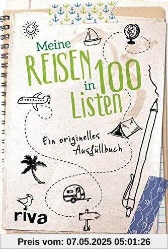 Meine Reisen in 100 Listen: Ein originelles Ausfüllbuch