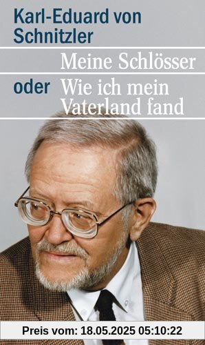 Meine Schlösser oder Wie ich mein Vaterland fand: Autobiografie Meine Schlösser oder Wie ich mein Vaterland fand: Autobiografie