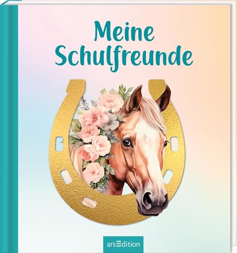 Meine Schulfreunde – Pferde: Freundebuch für die Grundschule | Geschenk für den Schulanfang von arsEdition GmbH