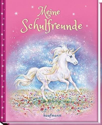 Meine Schulfreunde: Einhorn (Freundebuch für die Schule: Meine Schulfreunde für Mädchen und Jungen) von Kaufmann Ernst Vlg GmbH