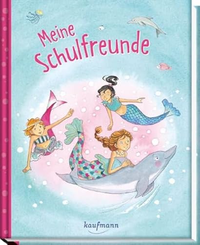 Meine Schulfreunde: Meerjungfrauen (Freundebuch für die Schule: Meine Schulfreunde für Mädchen und Jungen)