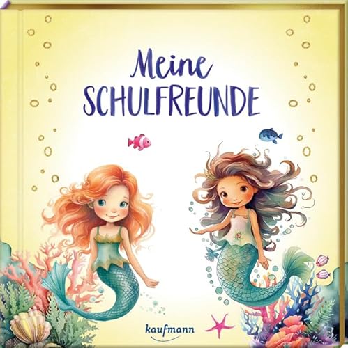 Meine Schulfreunde: Meerjungfrauen - mit Metallic-Farbschnitt (Freundebuch für die Schule: Meine Schulfreunde für Mädchen und Jungen) von Kaufmann Ernst Vlg GmbH