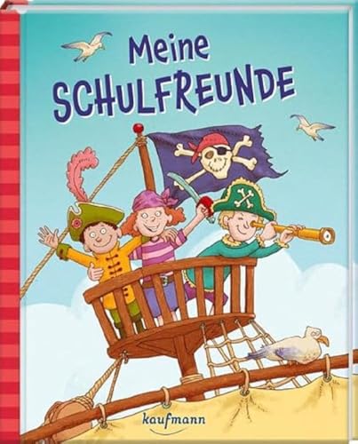 Meine Schulfreunde: Piraten (Freundebuch für die Schule: Meine Schulfreunde für Mädchen und Jungen) von Kaufmann Ernst Vlg GmbH