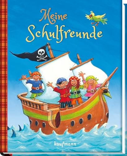 Meine Schulfreunde: Piraten (Freundebuch für die Schule: Meine Schulfreunde für Mädchen und Jungen) von Kaufmann Ernst Vlg GmbH