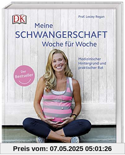 Meine Schwangerschaft Woche für Woche: Medizinischer Hintergrund und praktischer Rat. Der Bestseller Meine Schwangerschaft Woche für Woche: Medizinischer Hintergrund und praktischer Rat. Der Bestseller