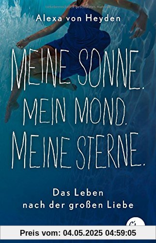 Meine Sonne. Mein Mond. Meine Sterne.: Das Leben nach der großen Liebe