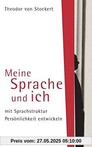 Meine Sprache und ich: mit Sprachstruktur Persönlichkeit entwickeln