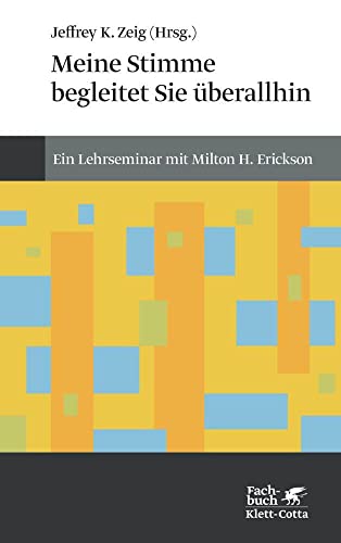 Meine Stimme begleitet Sie überall hin (Konzepte der Humanwissenschaften): Ein Lehrseminar von Milton H. Erickson von Klett-Cotta Verlag