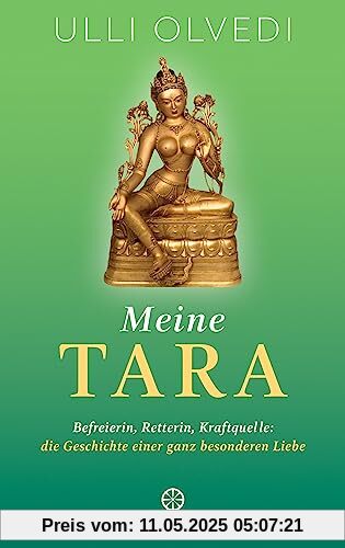 Meine Tara: Befreierin, Retterin, Kraftquelle: die Geschichte einer ganz besonderen Liebe Meine Tara: Befreierin, Retterin, Kraftquelle: die Geschichte einer ganz besonderen Liebe