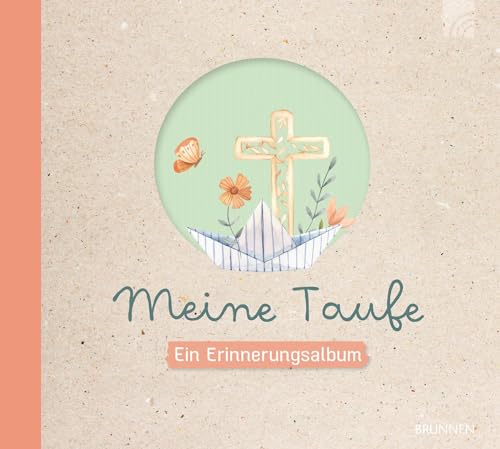 Meine Taufe: Ein Erinnerungsalbum - liebevoll gestaltet mit viel Platz zum Eintragen und Ausfüllen, als Geschenk zur Geburt oder Taufe, um wertvolle Erinnerungen für immer festzuhalten (Kleine Grüsse) von Brunnen Verlag GmbH