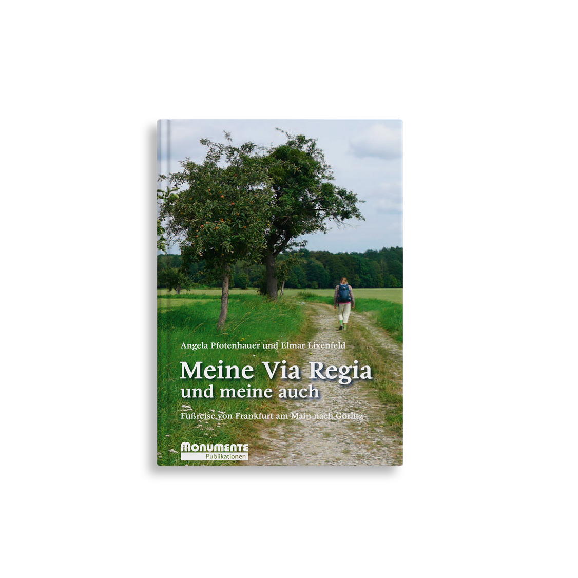 Meine Via Regia und meine auch Meine Via Regia und meine auch von Monumente Publikationen