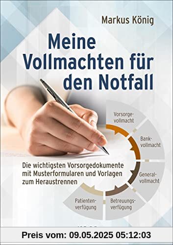 Meine Vollmachten für den Notfall: Die wichtigsten Vorsorgedokumente mit Musterformularen und Vorlagen zum Heraustrennen Meine Vollmachten für den Notfall: Die wichtigsten Vorsorgedokumente mit Musterformularen und Vorlagen zum Heraustrennen