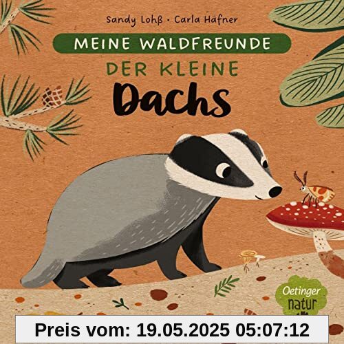 Meine Waldfreunde. Der kleine Dachs: Nachhaltig hergestelltes Öko-Pappbilderbuch für die Kleinsten (Oetinger natur)