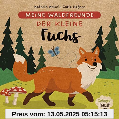 Meine Waldfreunde. Der kleine Fuchs: Nachhaltig hergestelltes Öko-Pappbilderbuch für die Kleinsten (Oetinger natur)