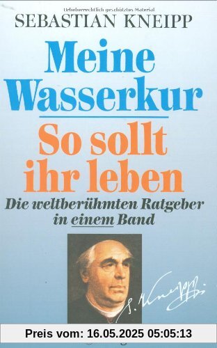 Meine Wasserkur / So sollt ihr leben: Die weltberühmten Ratgeber in einem Band