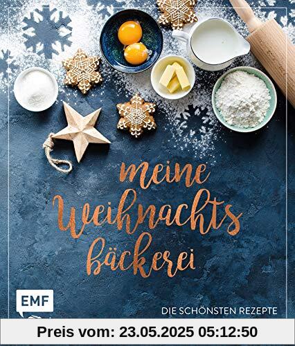 Meine Weihnachtsbäckerei – Die schönsten Rezepte zum Backen und Genießen