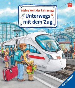 Meine Welt der Fahrzeuge: Unterwegs mit dem Zug von Ravensburger Verlag