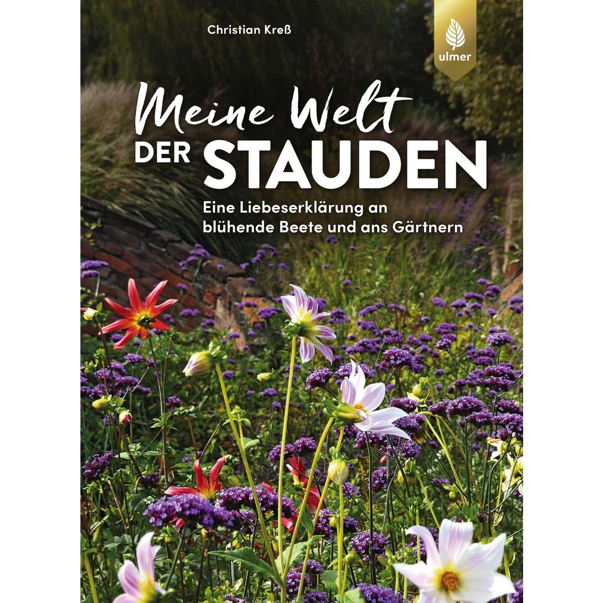 Meine Welt der Stauden Meine Welt der Stauden von Ulmer Eugen Verlag