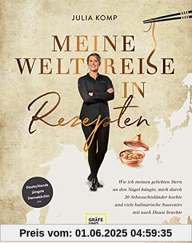 Meine Weltreise in Rezepten: Wie ich meinen geliebten Stern an den Nagel hängte, mich durch 20 Sehnsuchtsländer kochte und viele kulinarische ... Hause brachte (Gräfe und Unzer Einzeltitel)