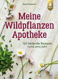 Meine Wildpflanzen-Apotheke von Verlag Eugen Ulmer